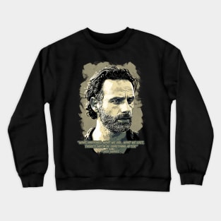 Rick Grimes Quotes Crewneck Sweatshirt